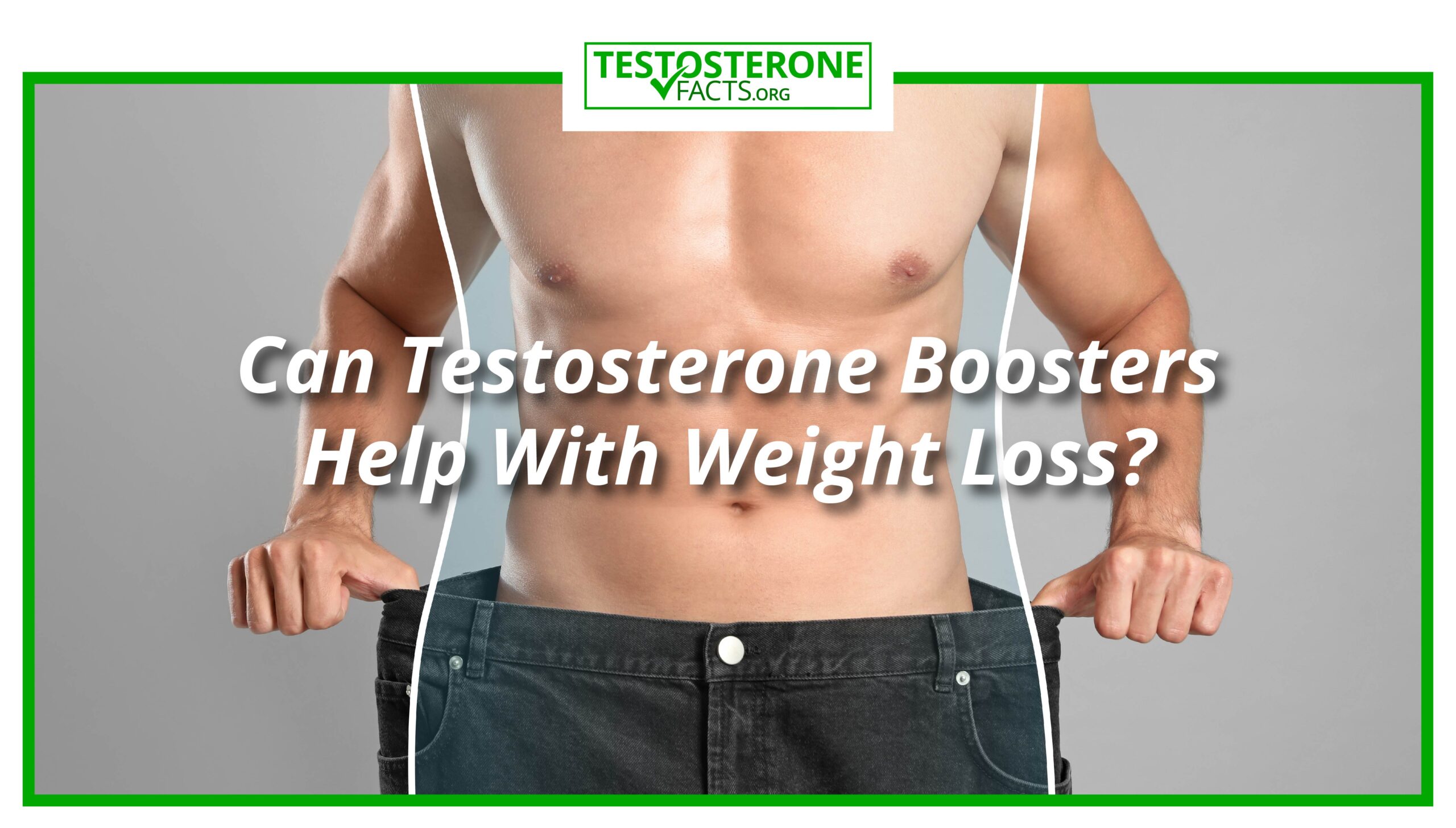 Can Testosterone Boosters Help With Weight Loss?