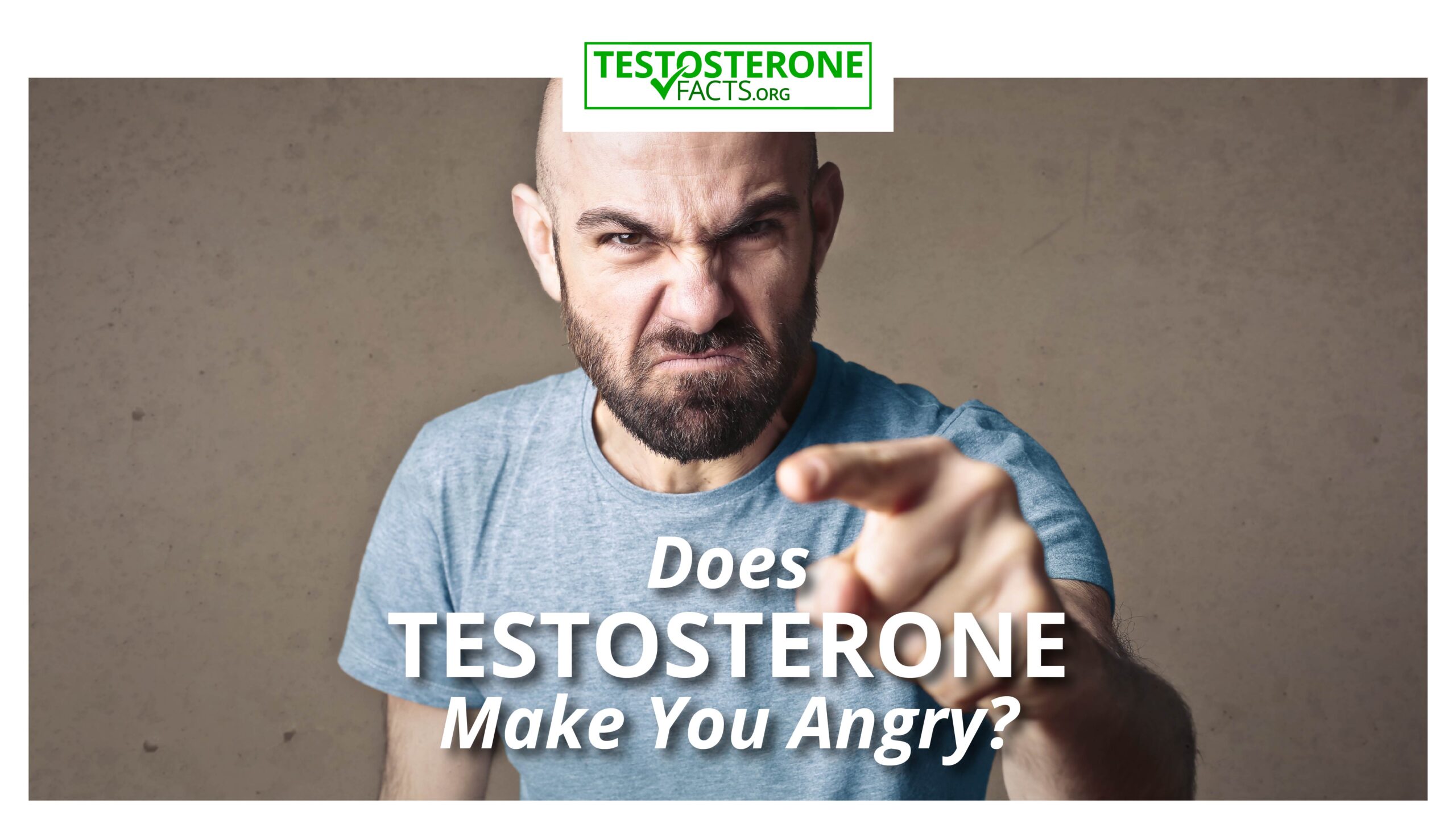 Does Testosterone Make You Angry?