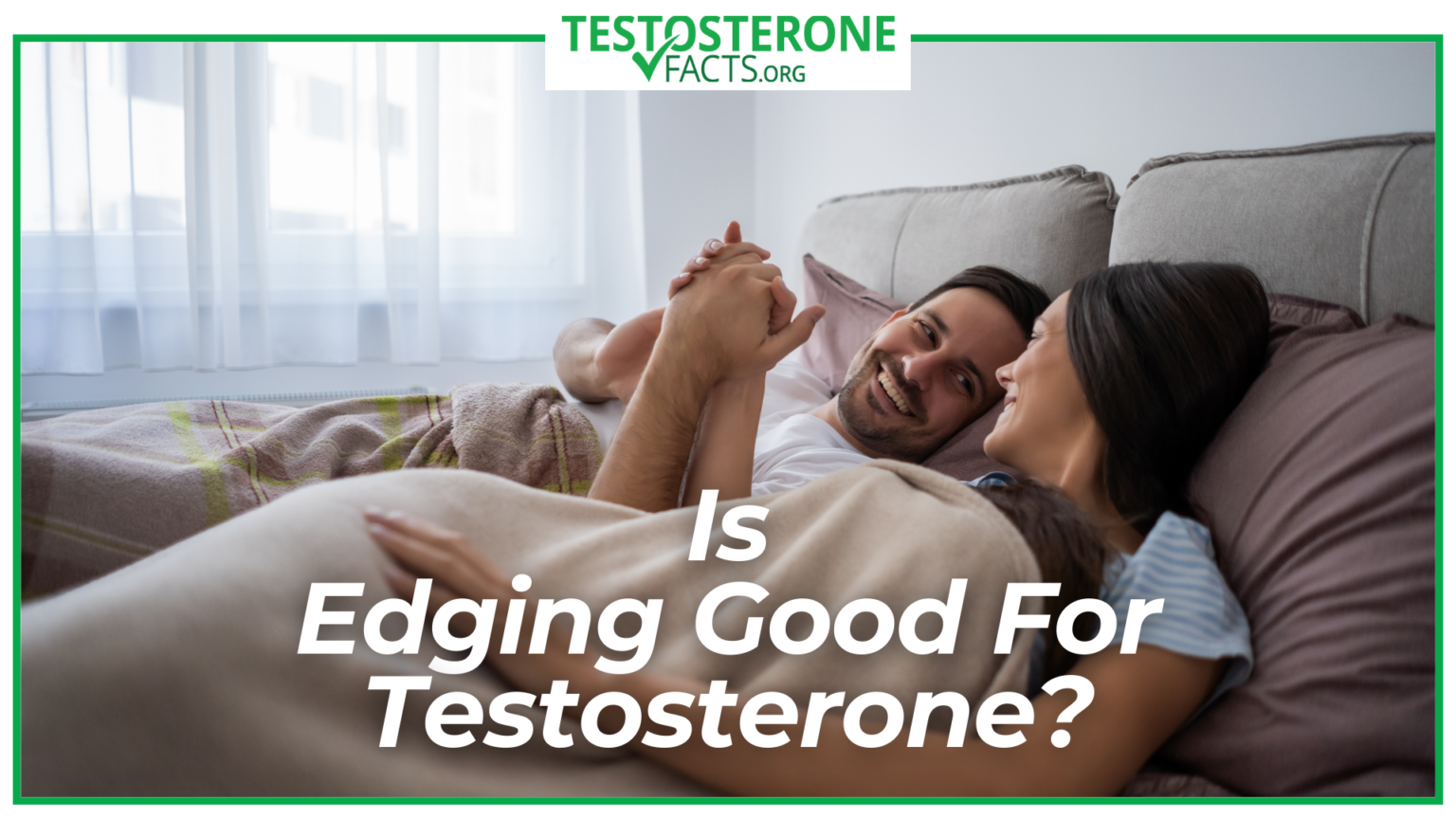 Is Edging Good For Testosterone? - Testosteronefacts.org