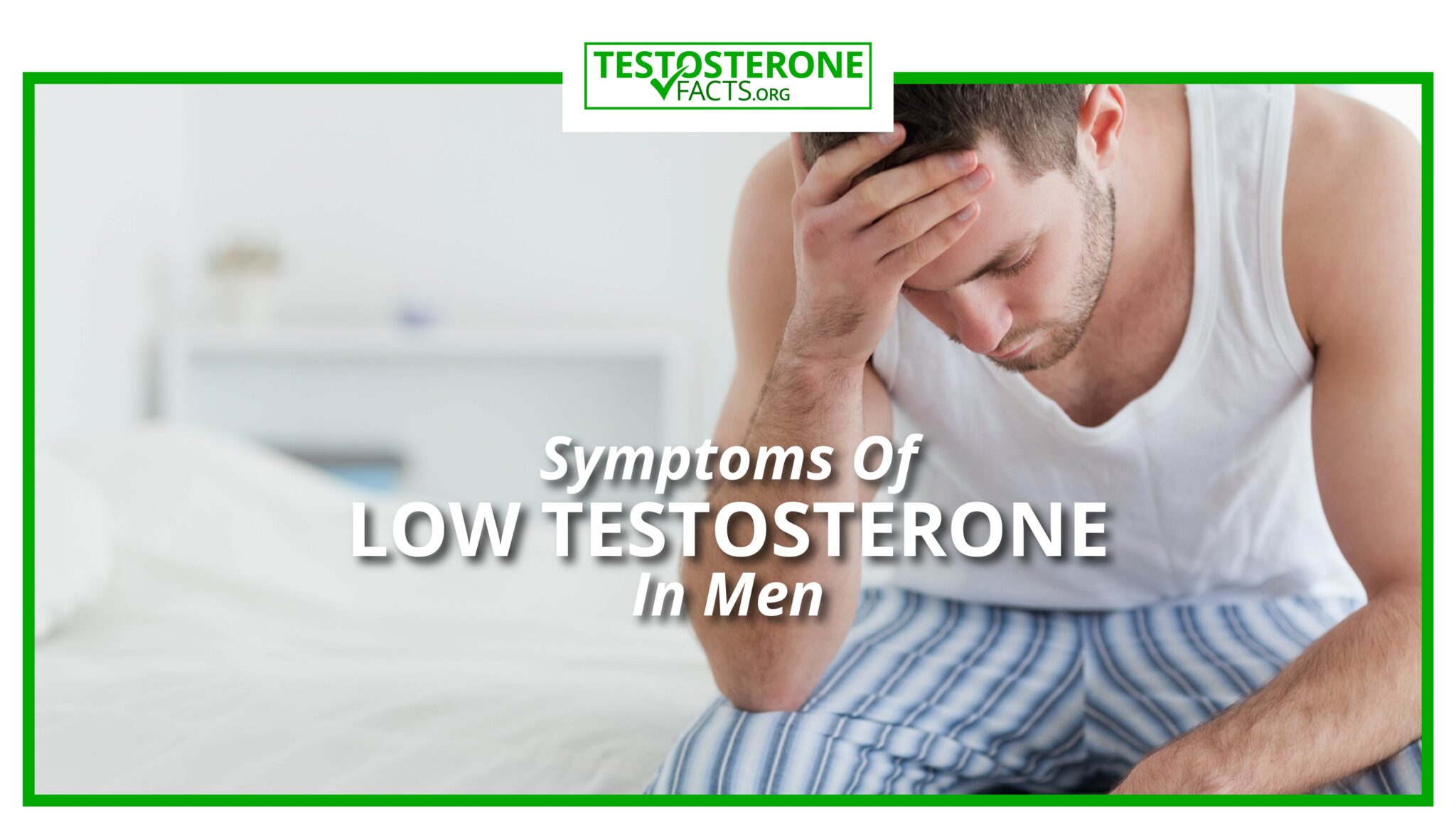Symptoms of Low Testosterone in Men - Testosteronefacts.org