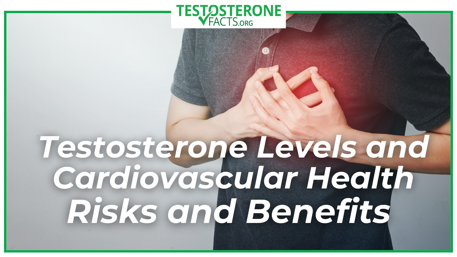 Testosterone Levels and Cardiovascular Health Risks and Benefits