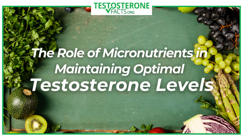 The Role of Micronutrients in Maintaining Optimal Testosterone Levels