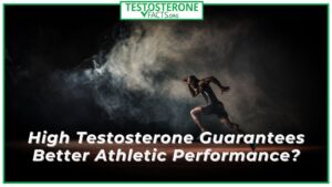 High Testosterone Guarantees Better Athletic Performance