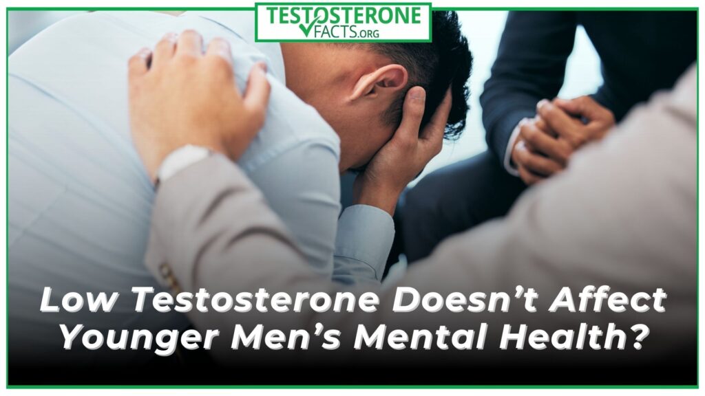 Low Testosterone Doesn’t Affect Younger Men’s Mental Health