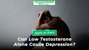 Myth or Fact Can Low Testosterone Alone Cause Depression