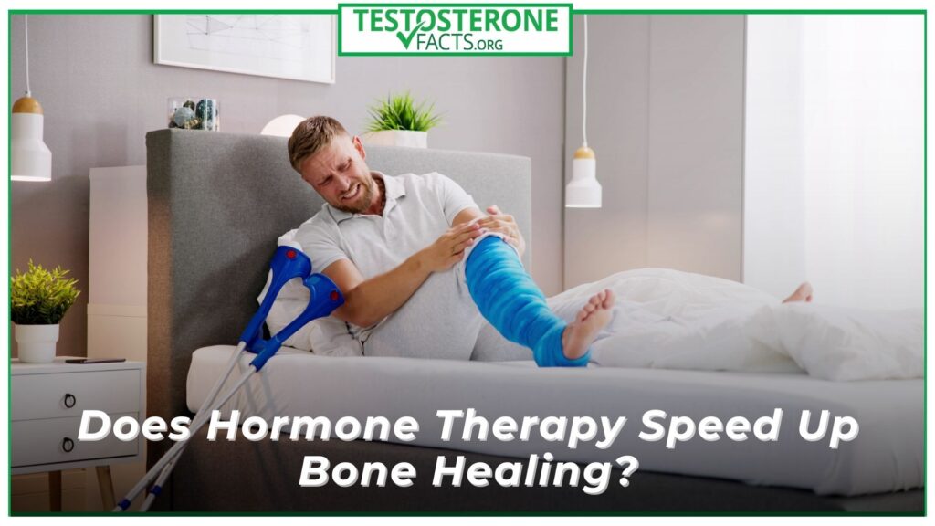 Testosterone and Bone Healing Does Hormone Therapy Speed Up Recovery