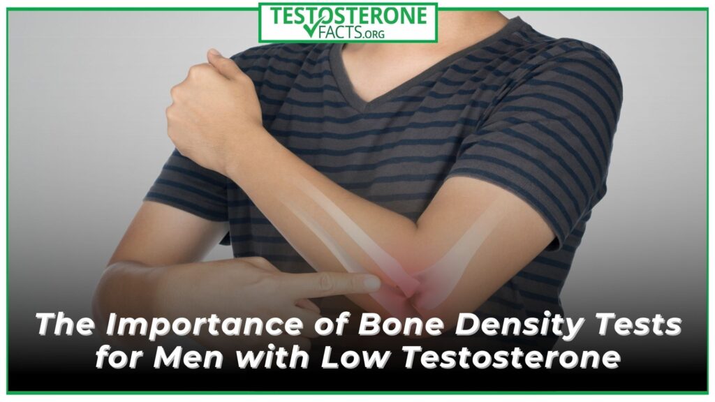 The Importance of Bone Density Tests for Men with Low Testosterone