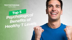 Top 5 Psychological Benefits of Maintaining Healthy Testosterone Levels