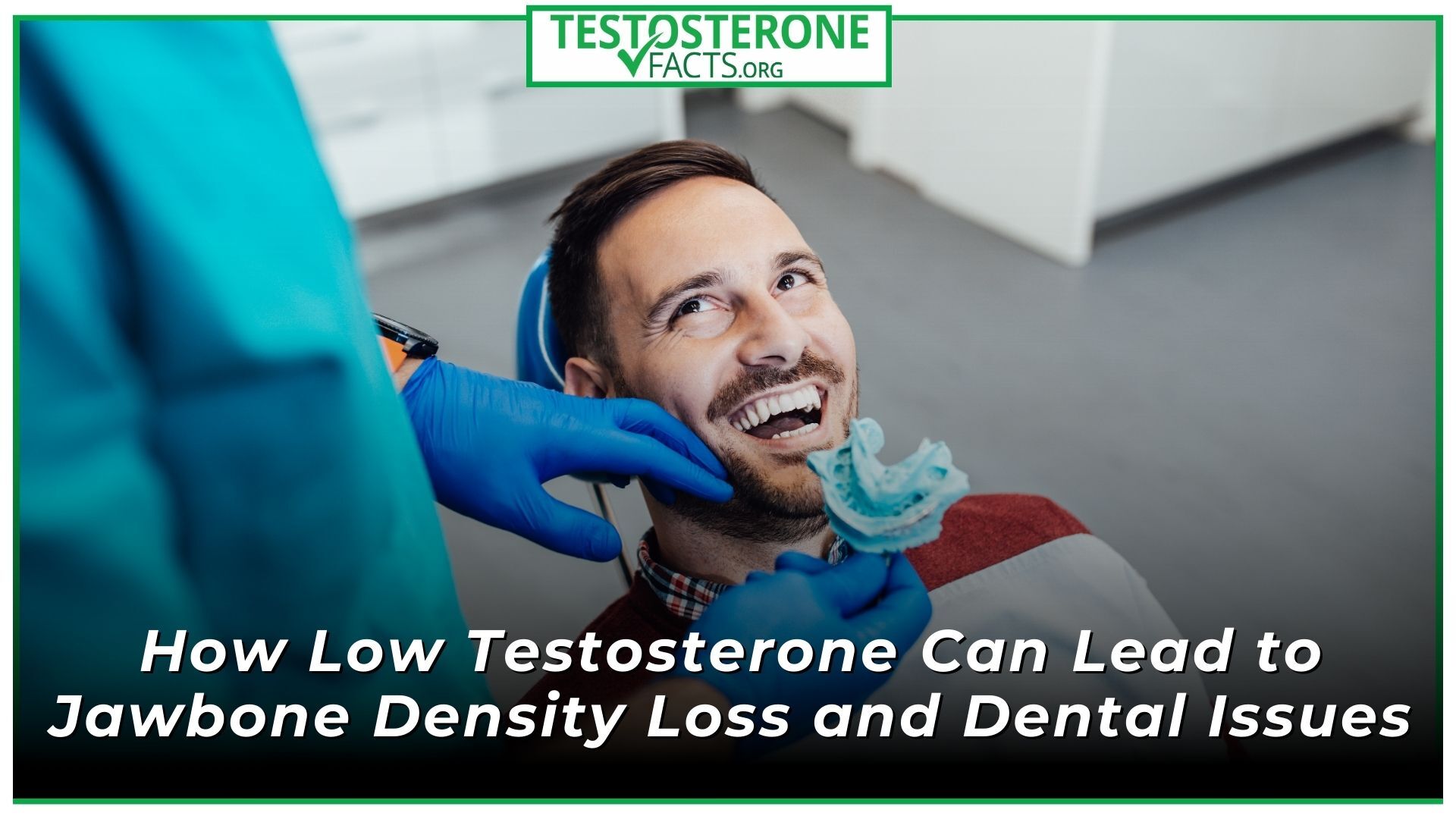 How Low Testosterone Can Lead to Jawbone Density Loss and Dental Issues